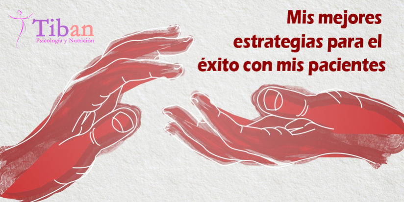 Mis mejores estrategias para el exito con mis pacientes